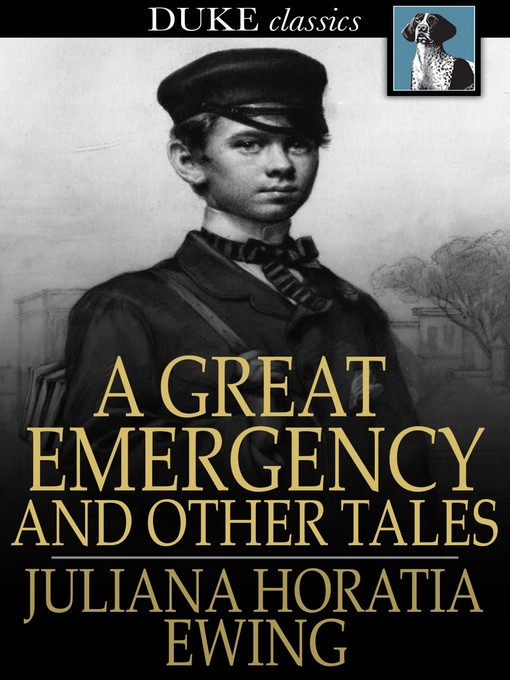 Title details for A Great Emergency and Other Tales by Juliana Horatia Ewing - Wait list